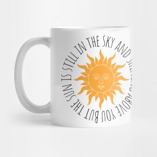 But the sun is still in the sky and shining above you Chiquitita Mug